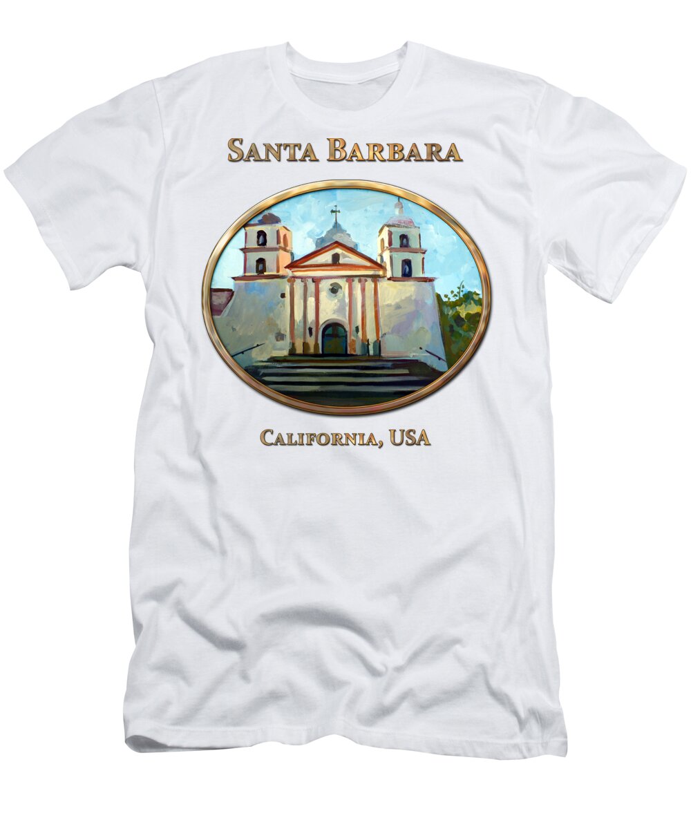 Santa Barbara T-Shirt featuring the painting Santa Barbara Mission by Filip Mihail