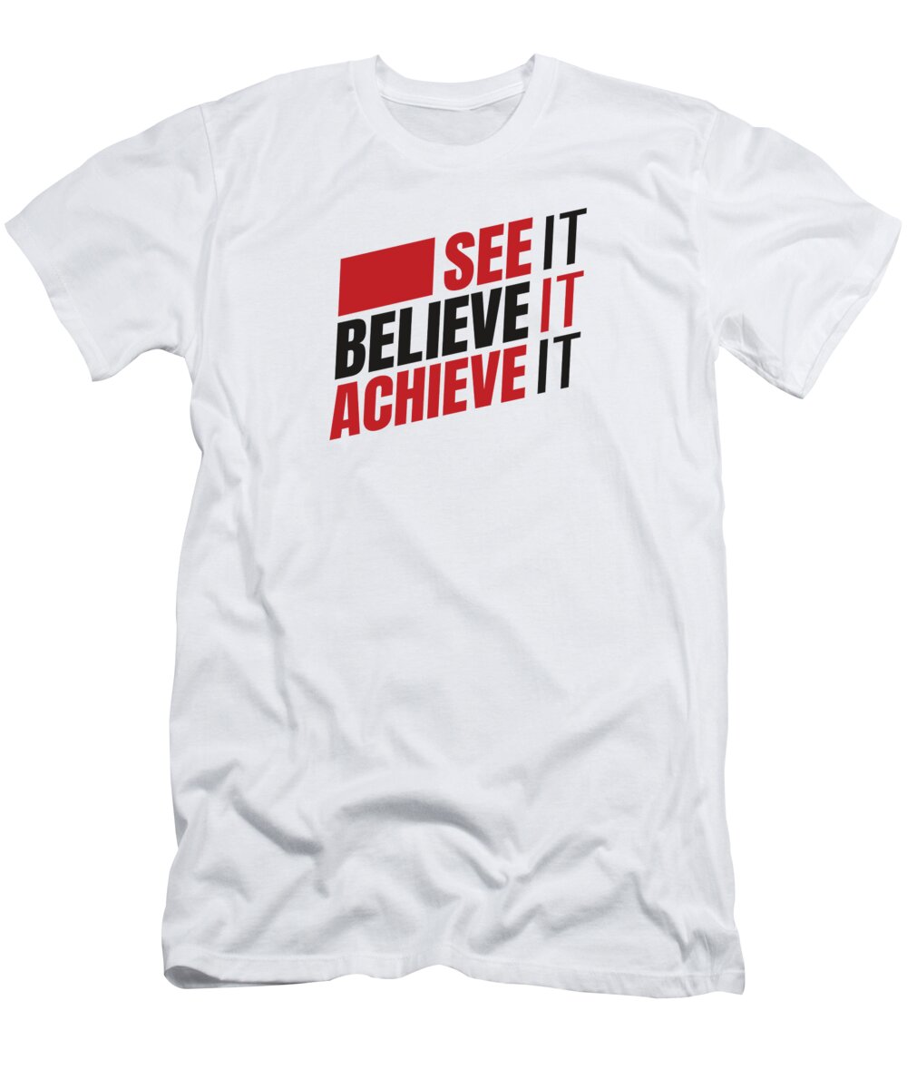 erektion atomar Charmerende See It Believe It Achieve It Entrepreneur Quote Inspirational Gift T-Shirt  by Funny Gift Ideas - Pixels