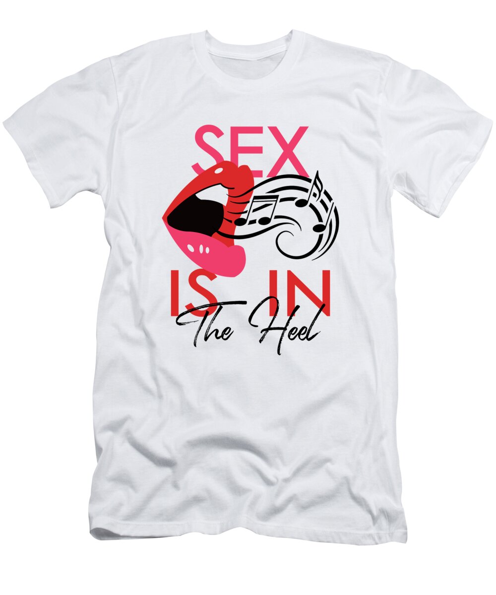 Kinky Boots T-Shirt featuring the digital art Sex Is In The Heel - Musical Movie Poster by Flo Karp