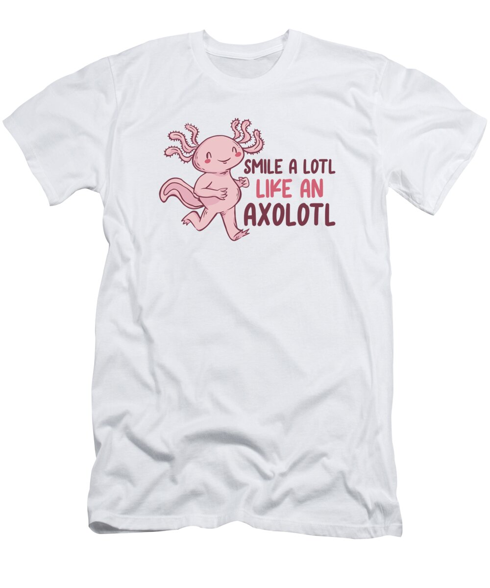 Axolotl Lover T-Shirt featuring the digital art Smile A Lotl Like An Axolotl by Toms Tee Store