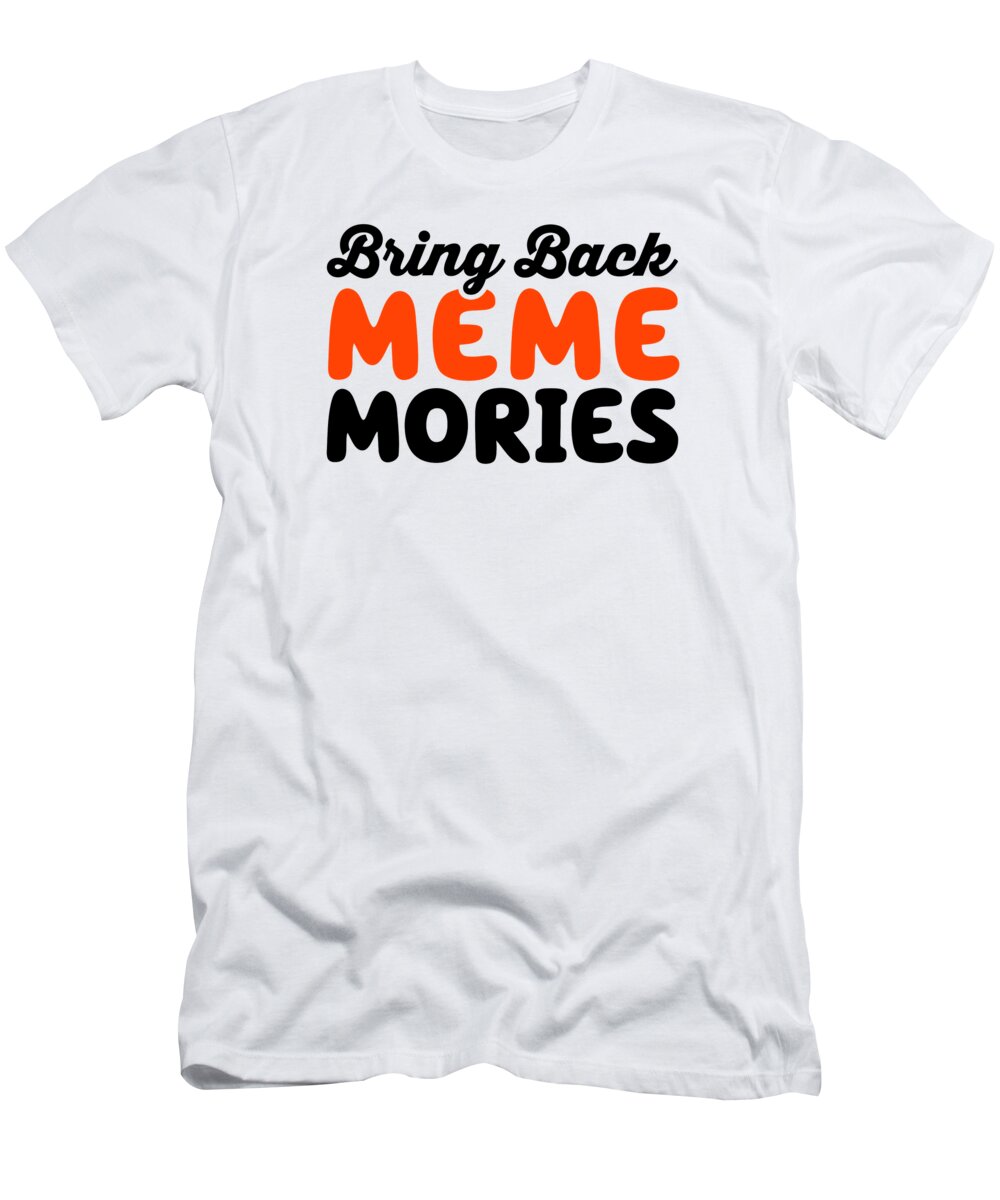 Meme T-Shirt featuring the digital art Social Media Bring Back Meme Memories by Toms Tee Store