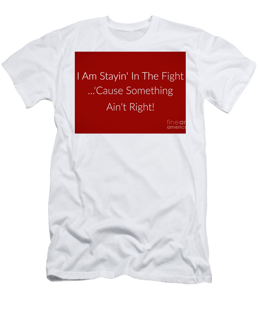 Freedom T-Shirt featuring the digital art Something Ain't Right by Diann Fisher