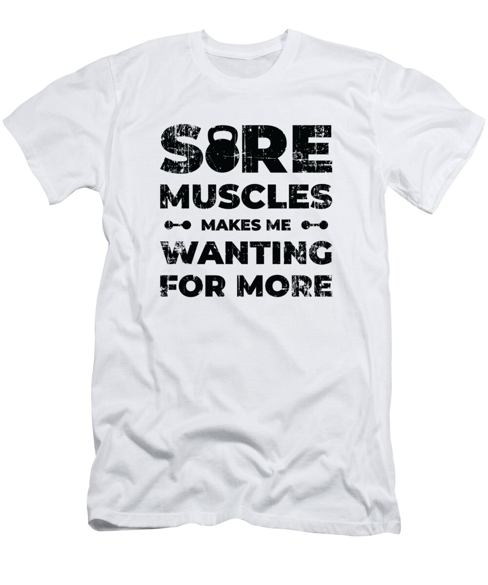 Sore Muscles T-Shirt featuring the digital art Sore Muscles Fitness Weightlifting Fitness Enthusiasts Gym by Toms Tee Store