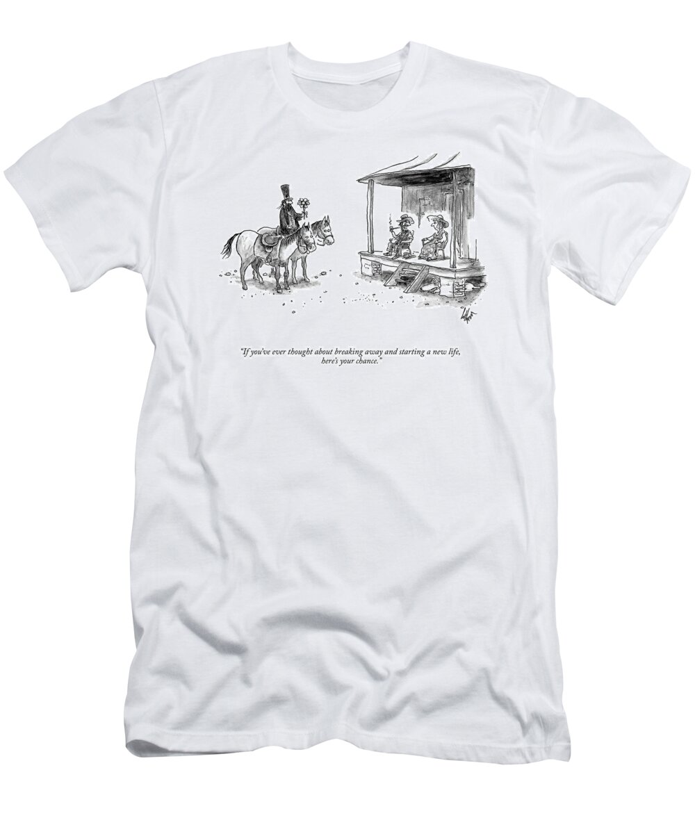 if You've Ever Thought About Breaking Away And Starting A New Life T-Shirt featuring the drawing Starting A New Life by Frank Cotham