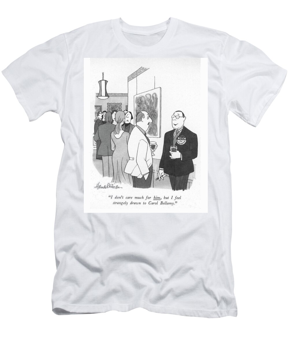 i Don't Care Much For Him T-Shirt featuring the drawing Strangely Drawn To Carol Bellamy by JB Handelsman