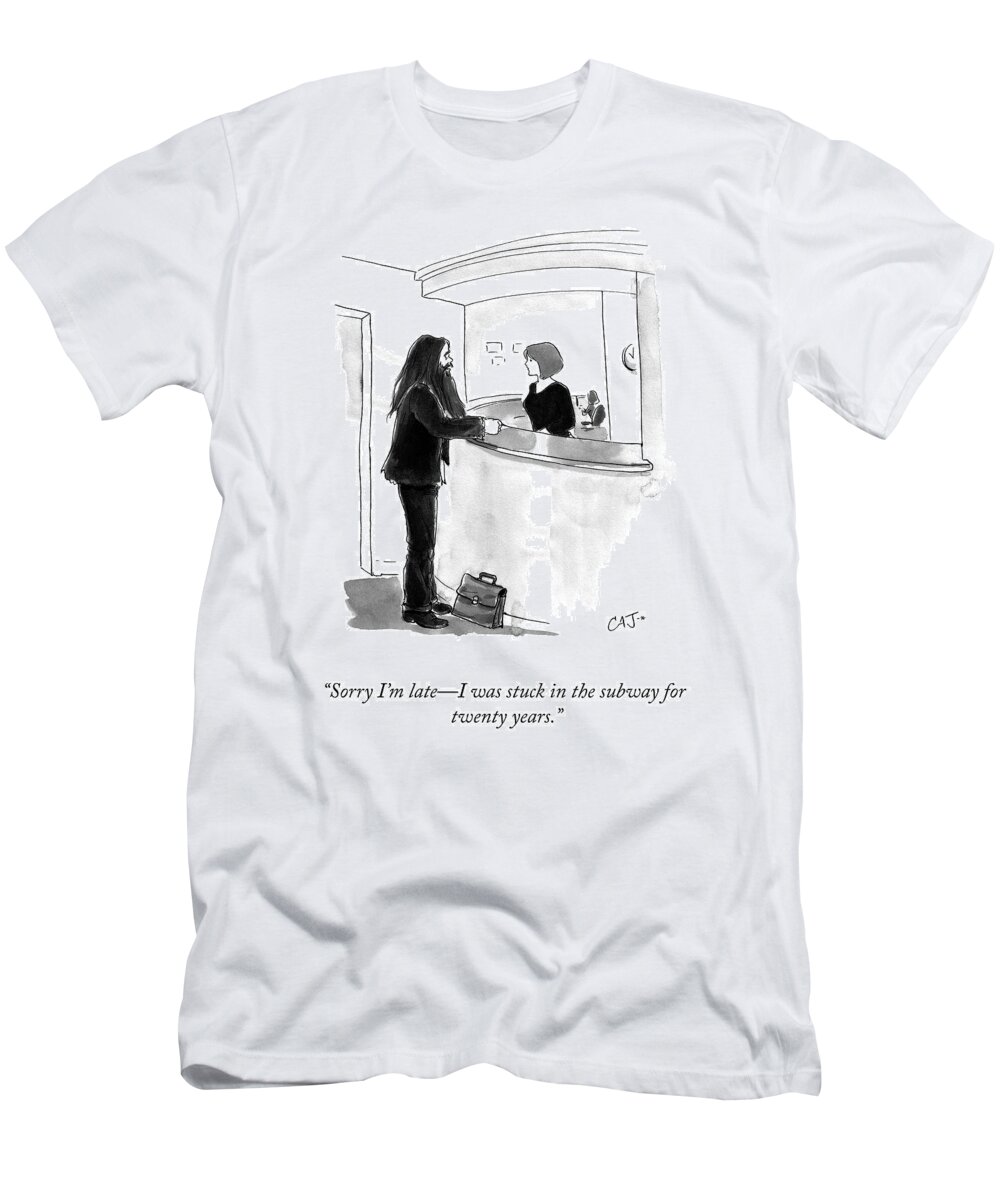 “sorry I’m Late—i Was Stuck In The Subway For Twenty Years.” T-Shirt featuring the drawing Stuck In The Subway by Carolita Johnson