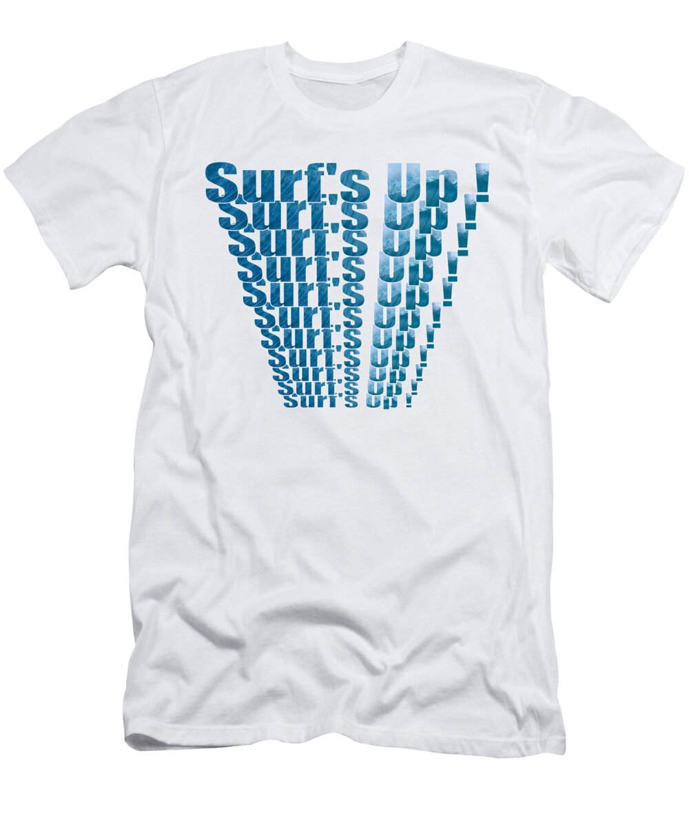 Surfs Up T-Shirt featuring the digital art Surfs Up On Repeat Text Design by Barefoot Bodeez Art