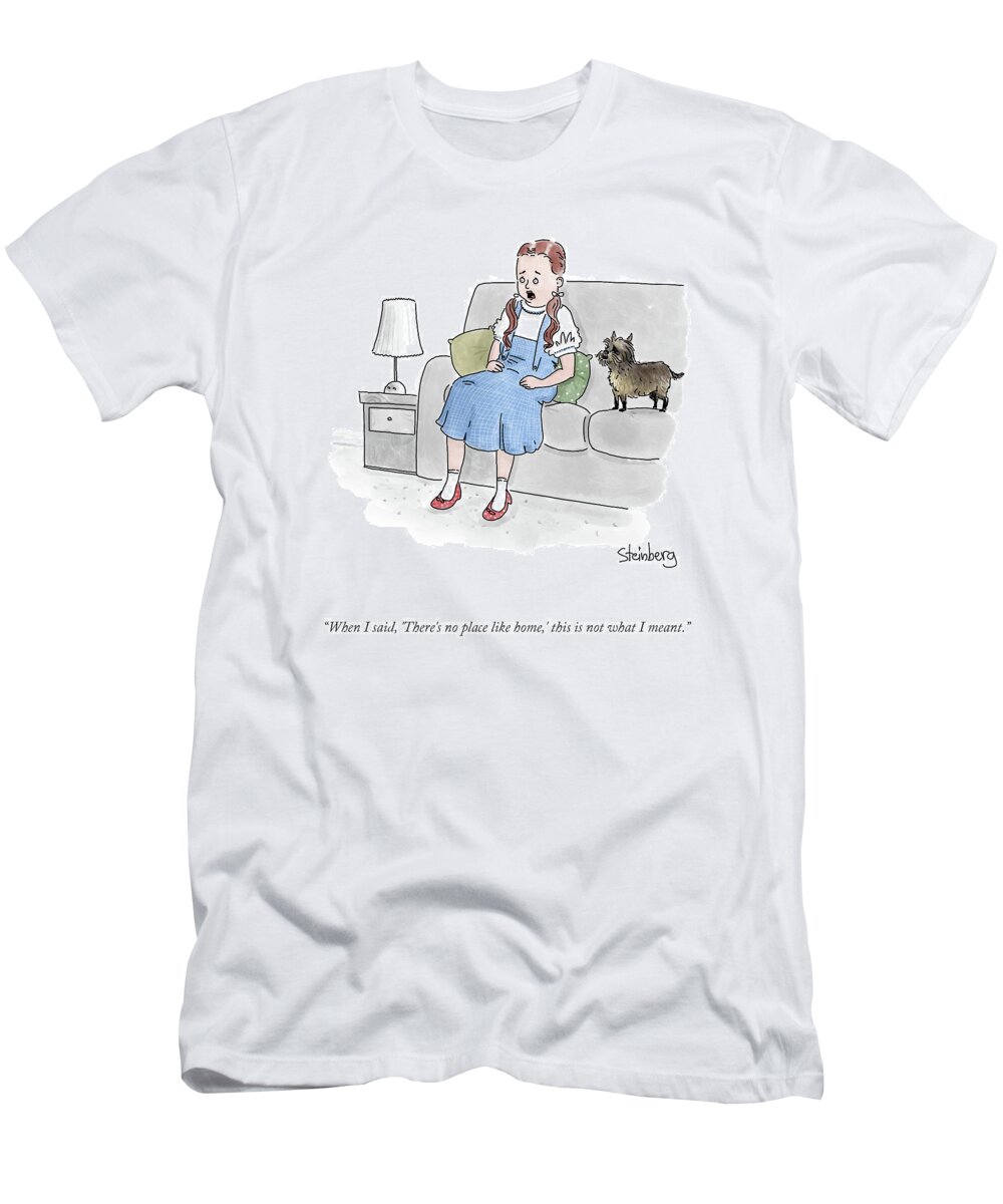 When I Said T-Shirt featuring the drawing There's No Place Like Home by Avi Steinberg