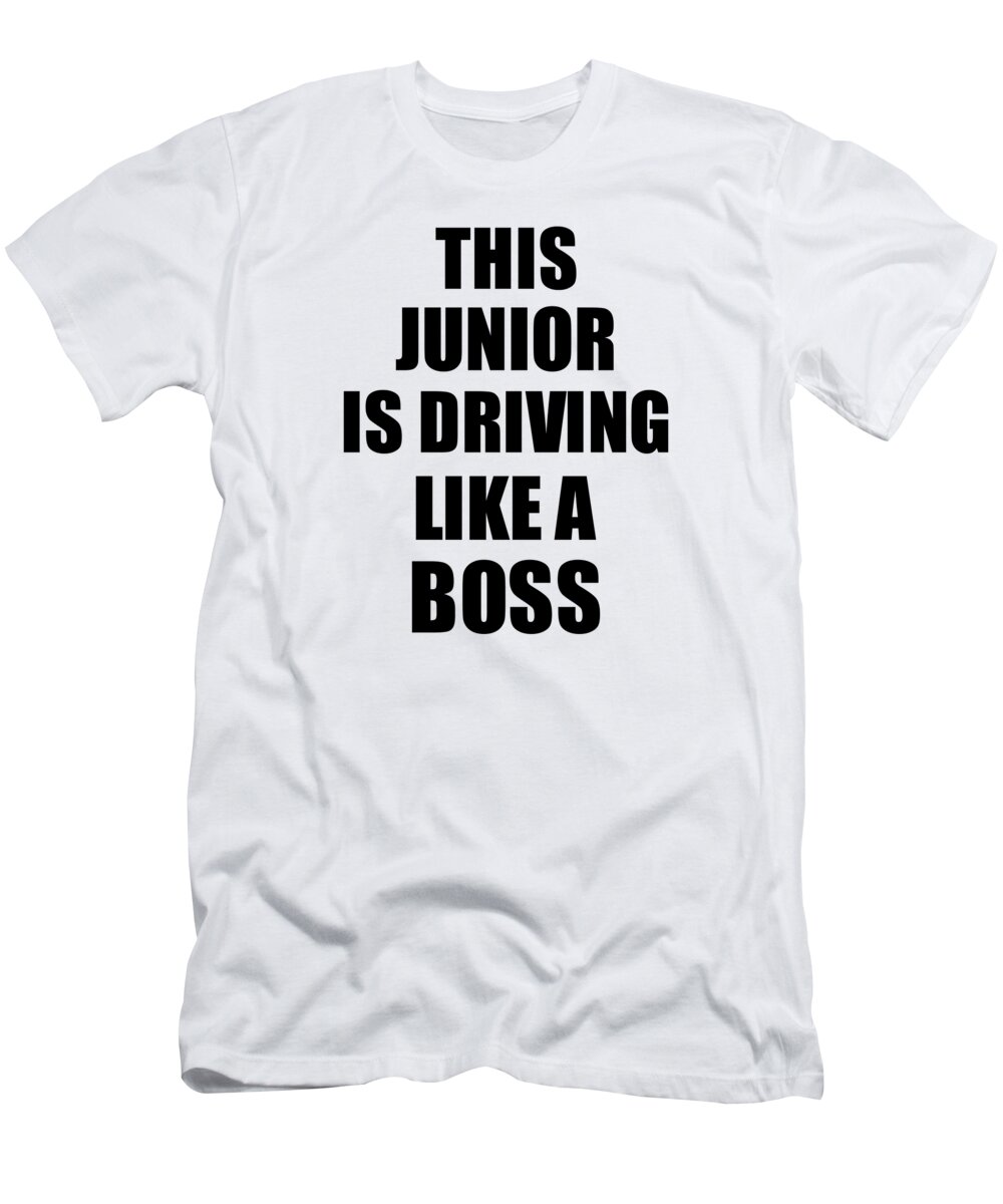 Junior Driving T-Shirt featuring the digital art This Junior Is Driving Like A Boss Funny Gift by Jeff Creation