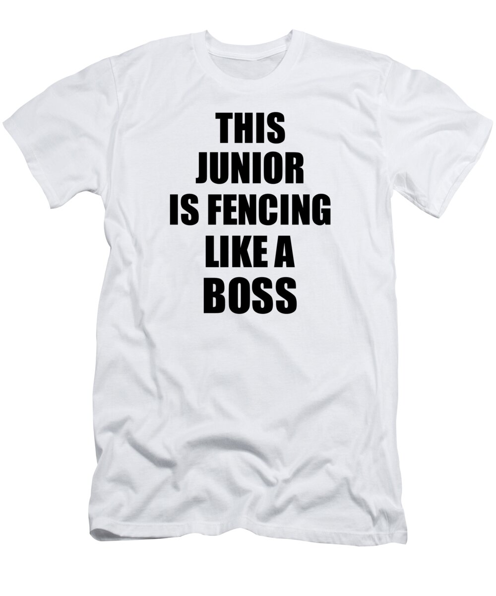 Junior Fencing T-Shirt featuring the digital art This Junior Is Fencing Like A Boss Funny Gift by Jeff Creation