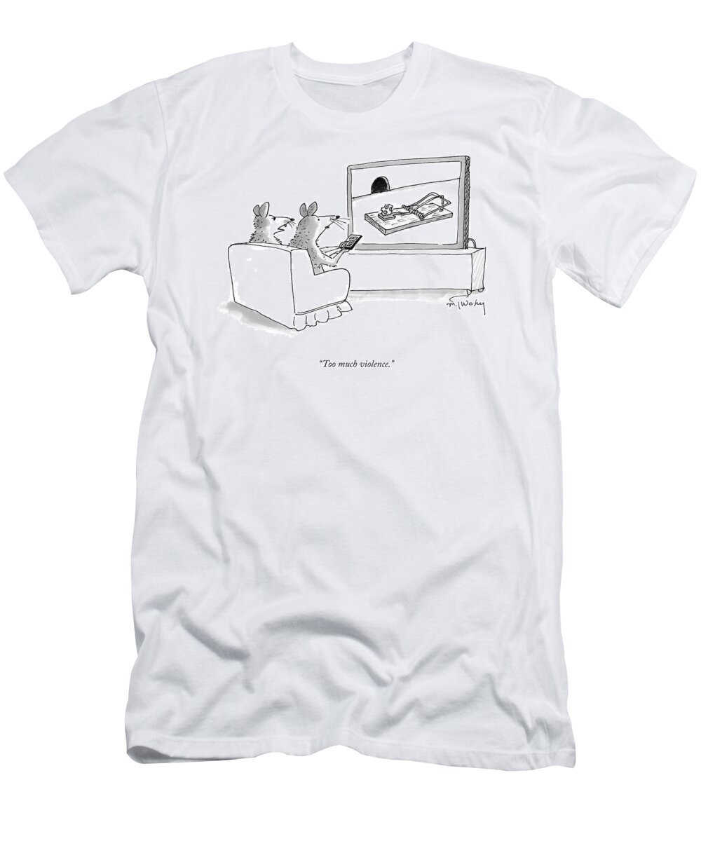 “too Much Violence.” T-Shirt featuring the drawing Too Much Violence by Mike Twohy