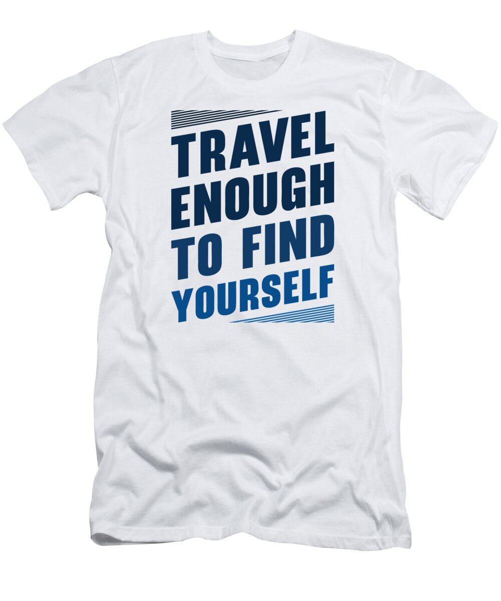 Traveling T-Shirt featuring the digital art Traveling Motivator Self-care Inspirational Quote by Toms Tee Store