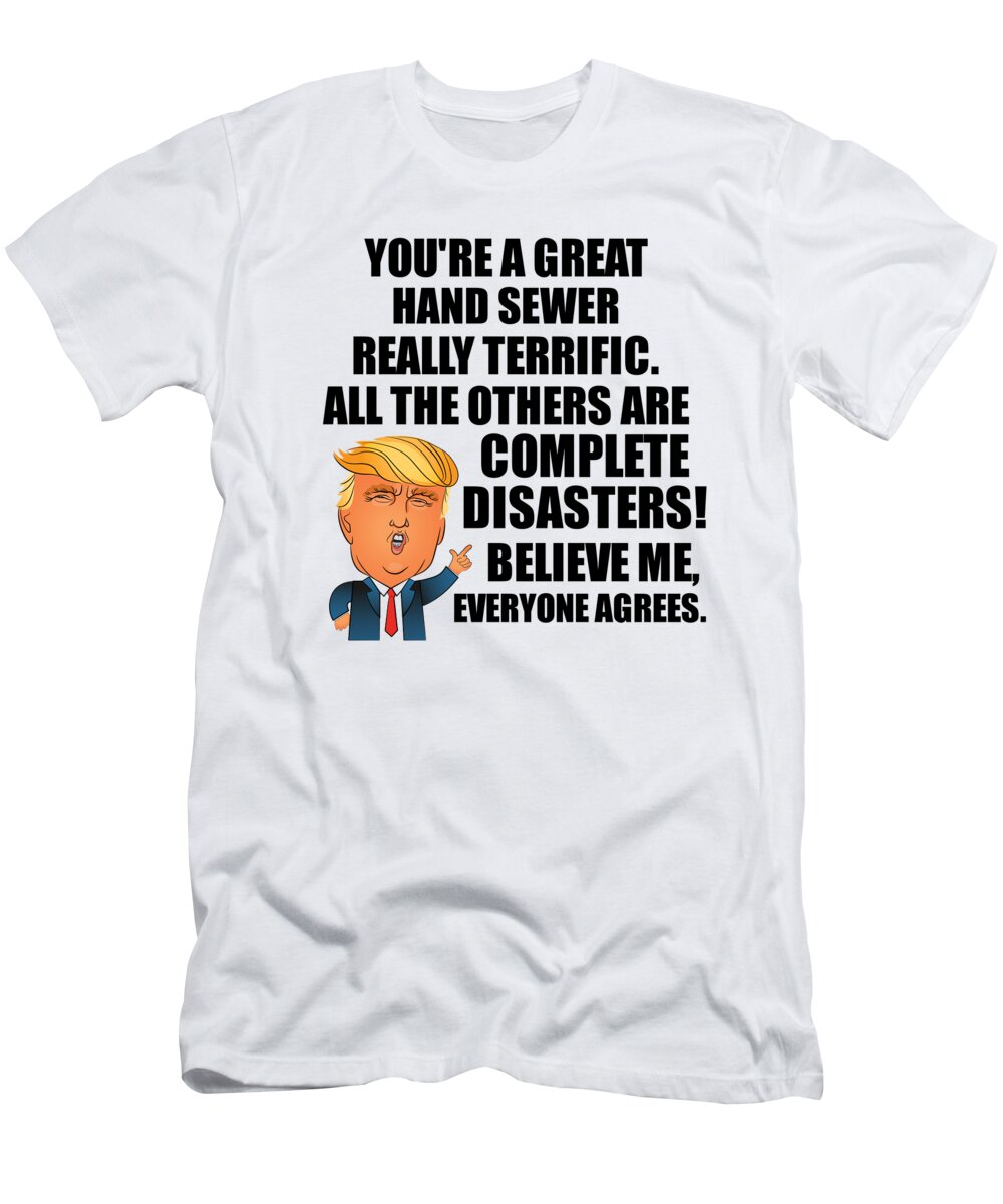 Trump Hand Sewer Funny Gift for Hand Sewer Coworker Gag Great Terrific  President Fan Potus Quote Office Joke T-Shirt by Jeff Creation - Pixels
