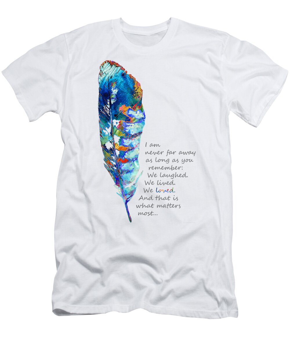 Sympathy T-Shirt featuring the painting We Loved - What Matters Most by Sharon Cummings