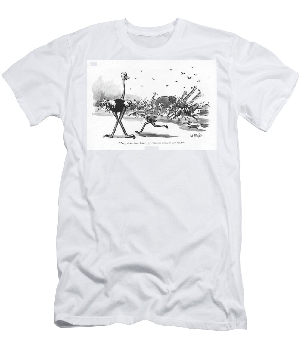 “hey T-Shirt featuring the drawing We Stick Our Heads In The Sand by Warren Miller