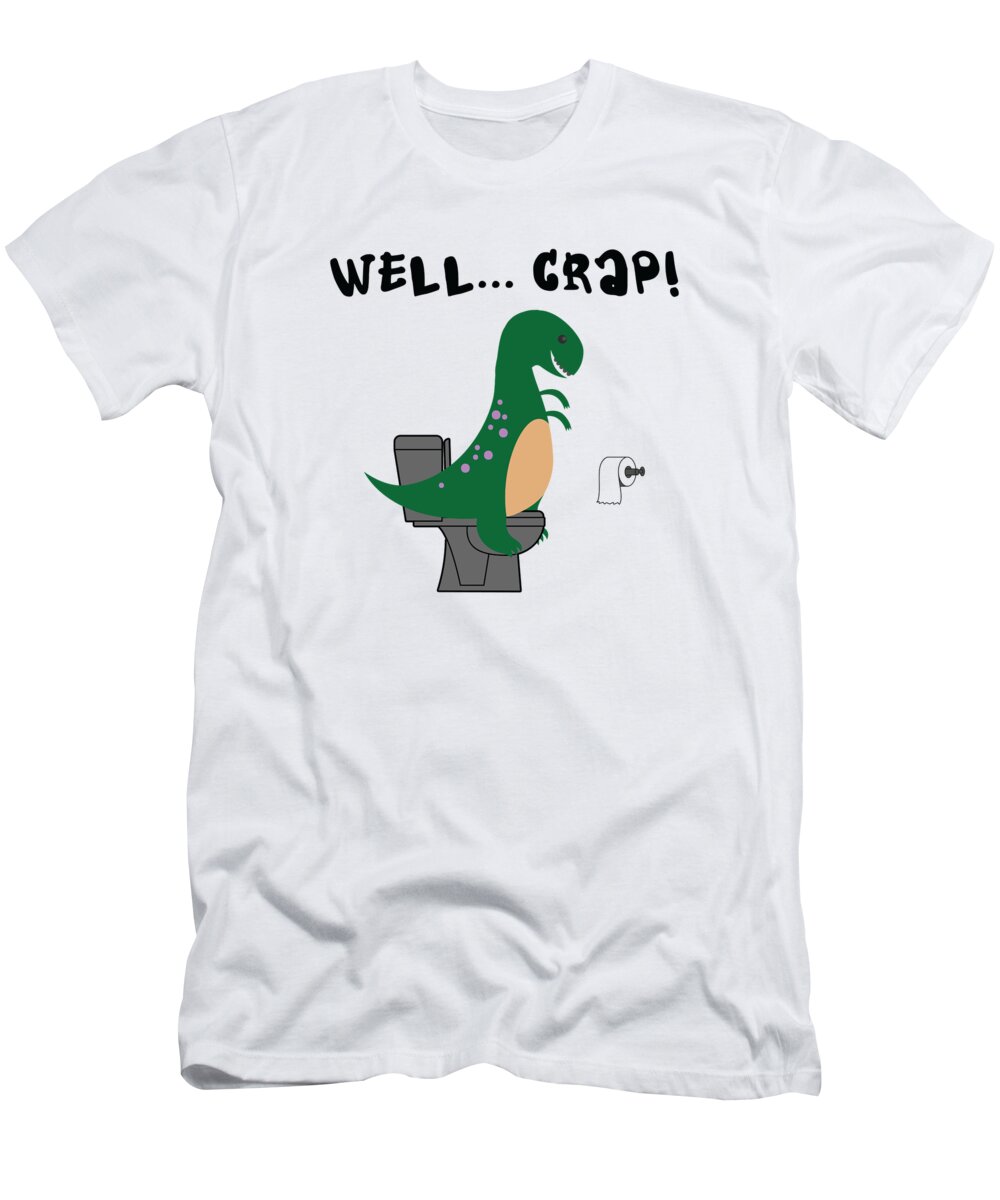 Dinosaur T-Shirt featuring the digital art Well Crap Dino T-Rex Toilet Humor Dinosaur by Toms Tee Store
