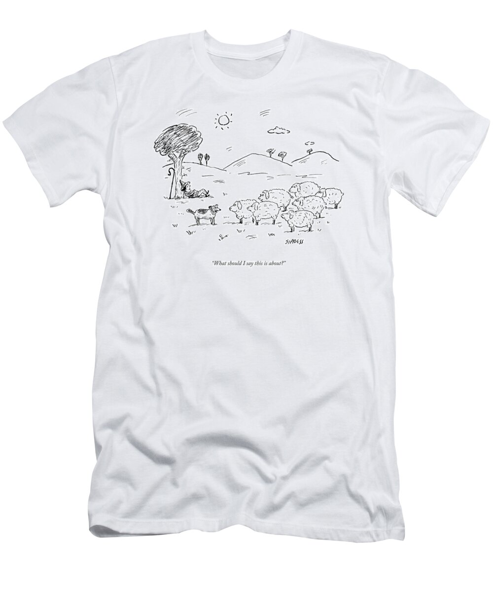 What Should I Say This Is About? T-Shirt featuring the drawing What Should I Say This Is About? by David Sipress