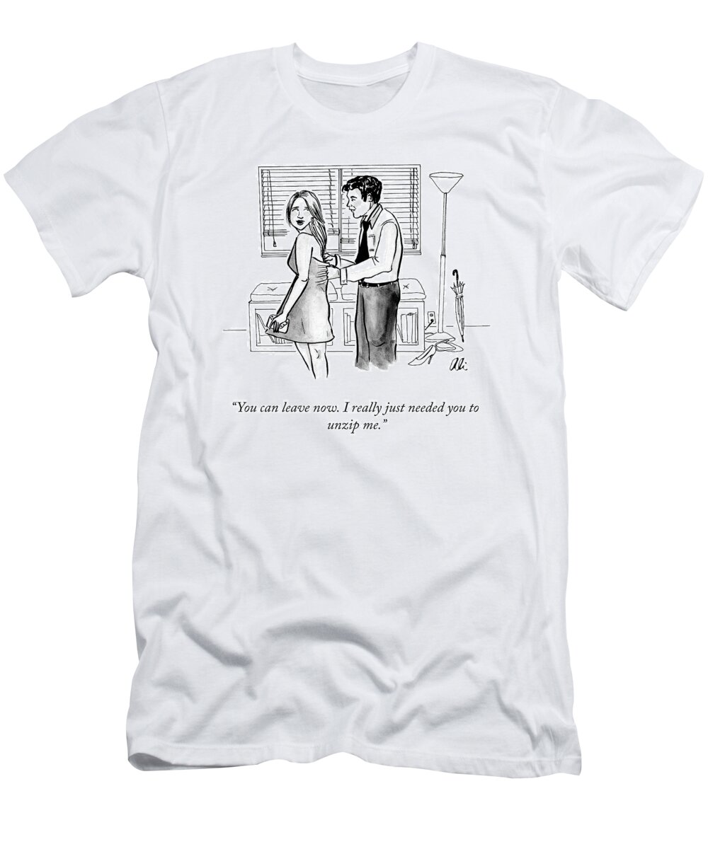 you Can Leave Now. I Really Just Needed You To Unzip Me. T-Shirt featuring the drawing You Can Leave Now by Ali Solomon