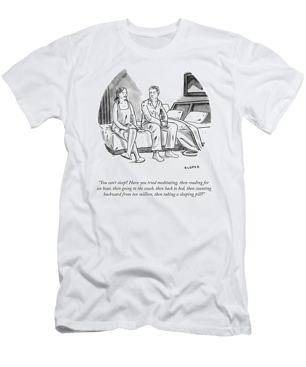 you Can't Sleep? Have You Tried Meditating T-Shirt featuring the drawing You Can't Sleep? by Brendan Loper