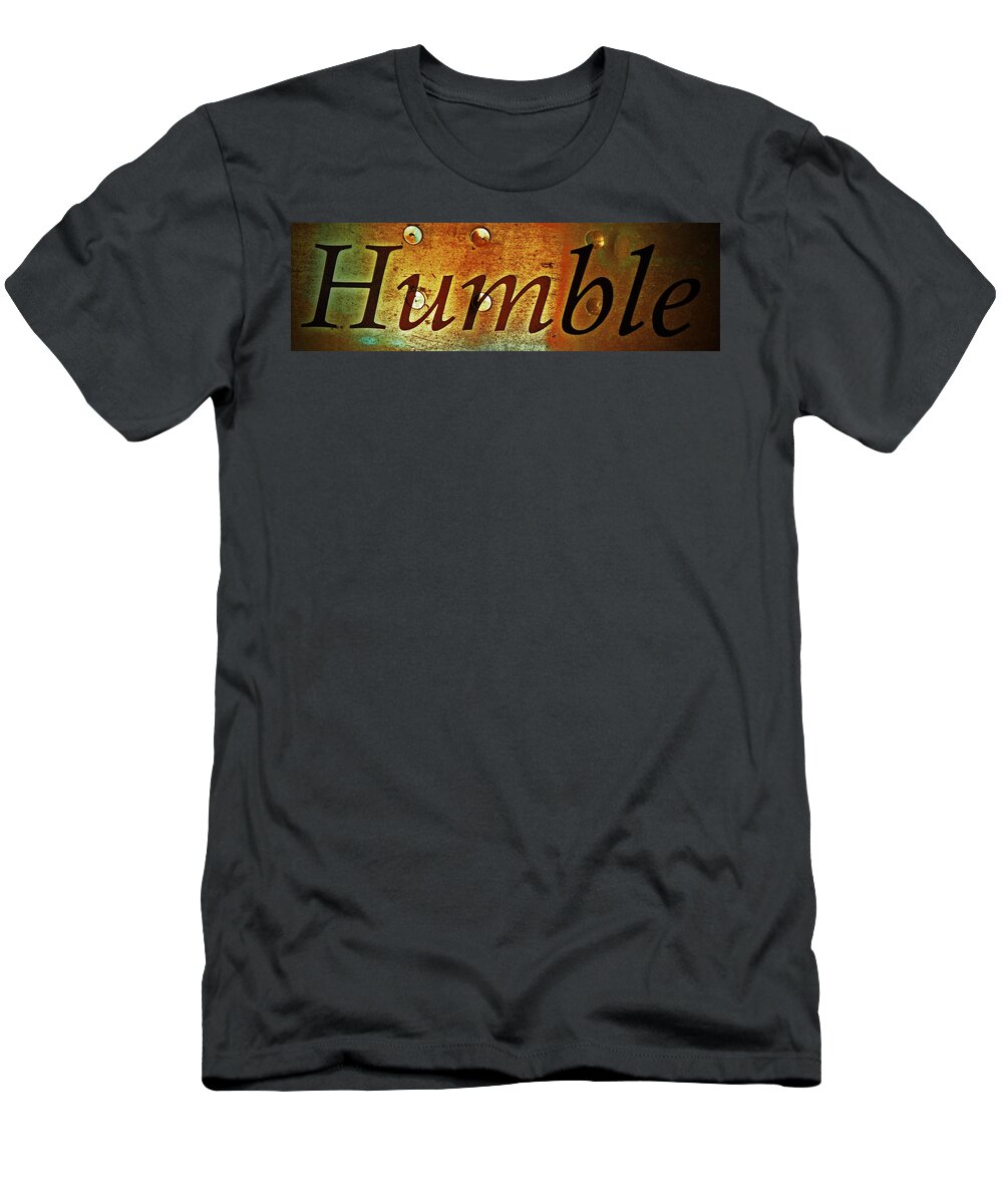 Sign T-Shirt featuring the photograph Bronzed Humble by Holly Blunkall