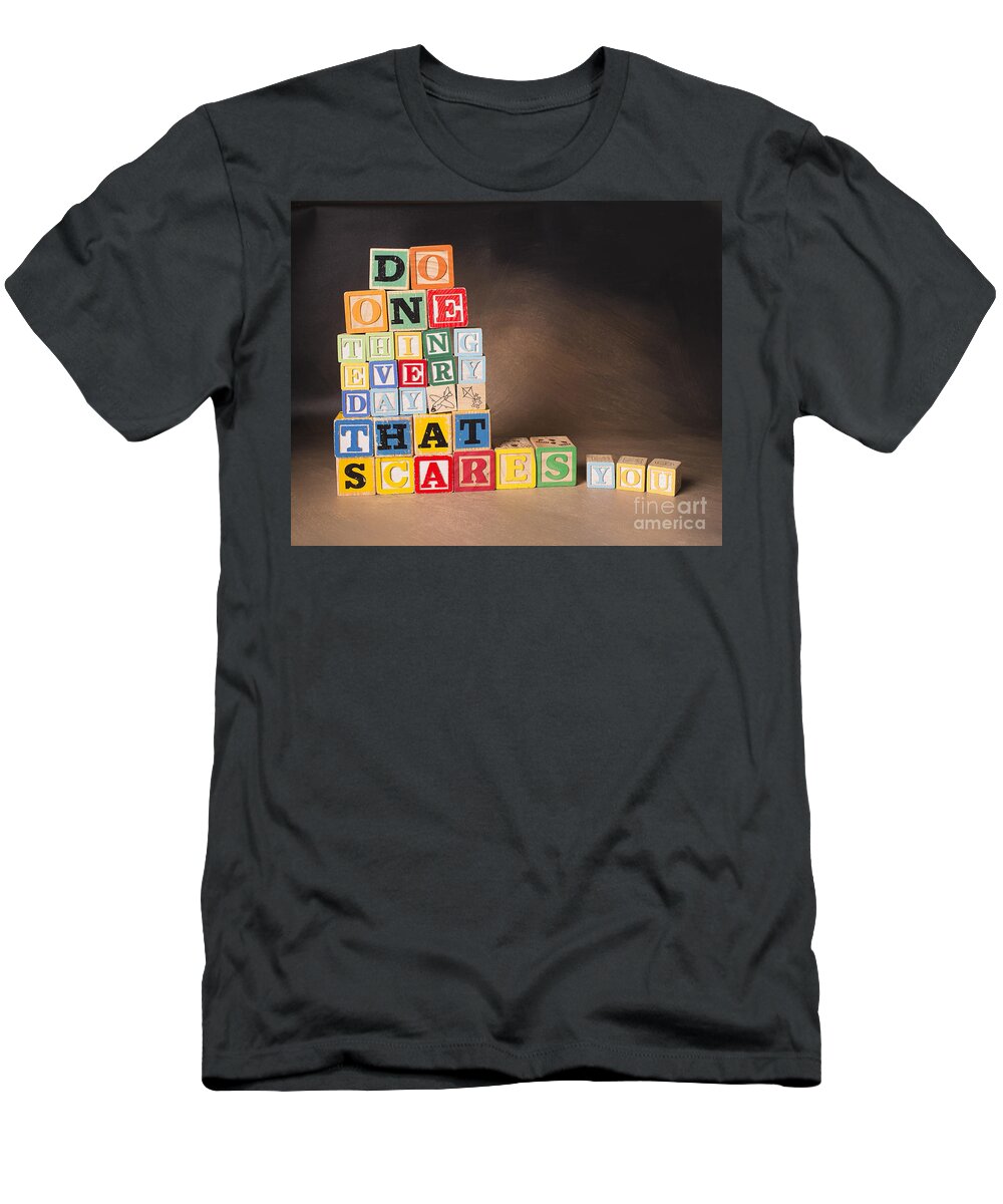 Do One Thing Every Day That Scares You T-Shirt featuring the photograph Do One Thing Every Day That Scares You by Art Whitton