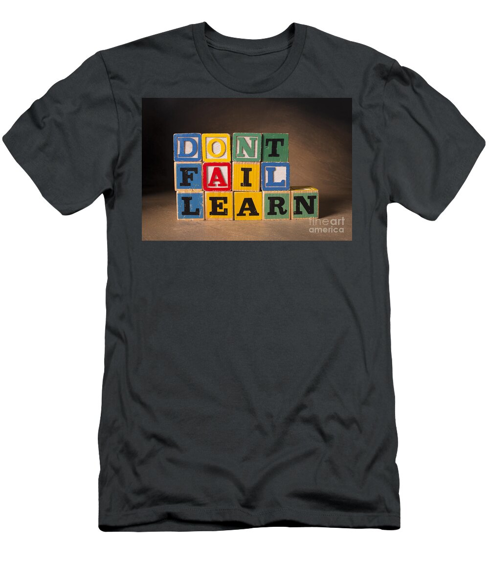 Don't Fail Learn T-Shirt featuring the photograph Dont Fail Learn by Art Whitton