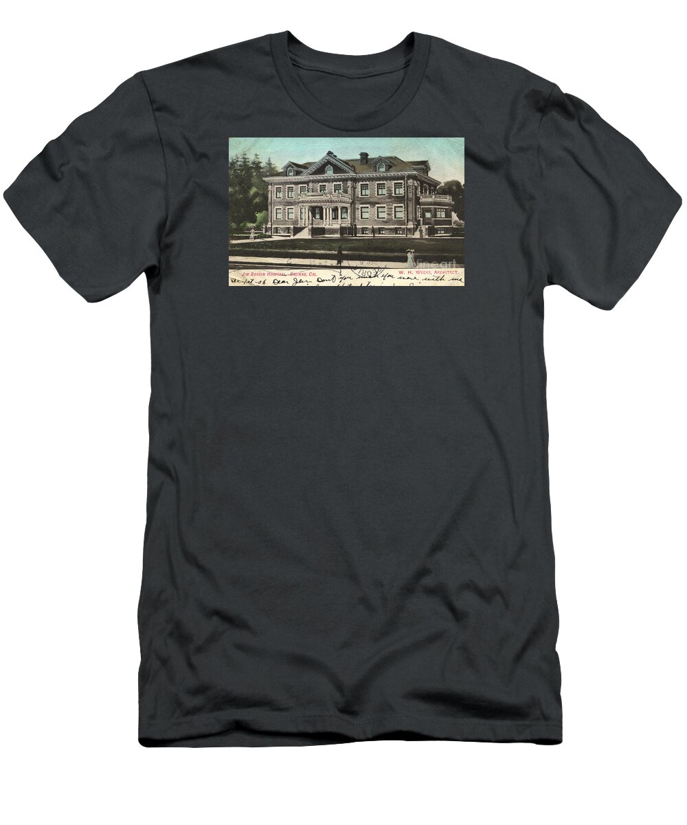 Jim Bardin T-Shirt featuring the photograph Jim Bardin Hospital Salinas California Circa 1908 by Monterey County Historical Society