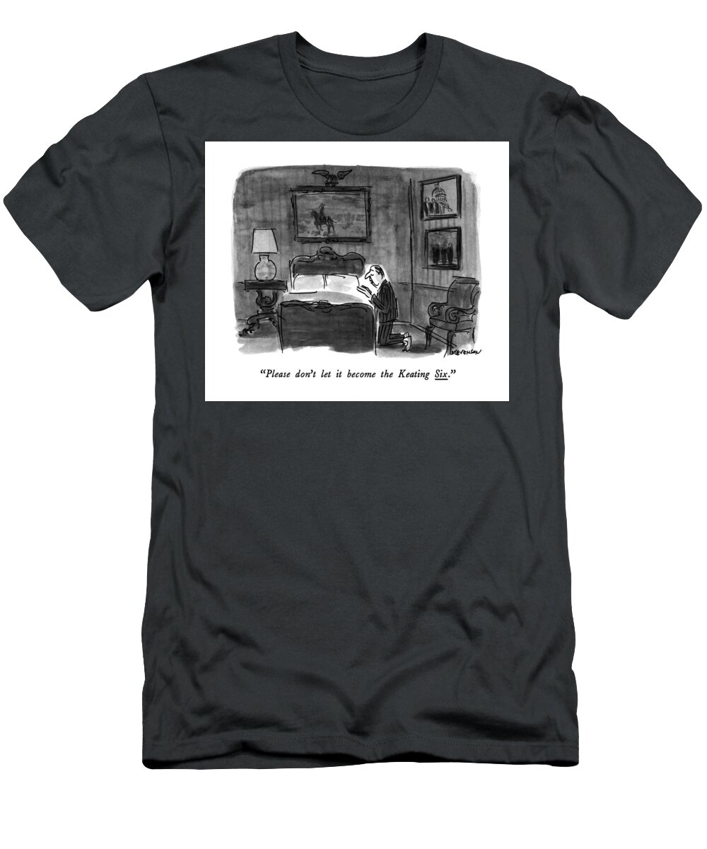 

 Man On Edge Of Bed Praying That He Will Not Become Involved In The Keating Five Scandal T-Shirt featuring the drawing Please Don't Let It Become The Keating Six by James Stevenson