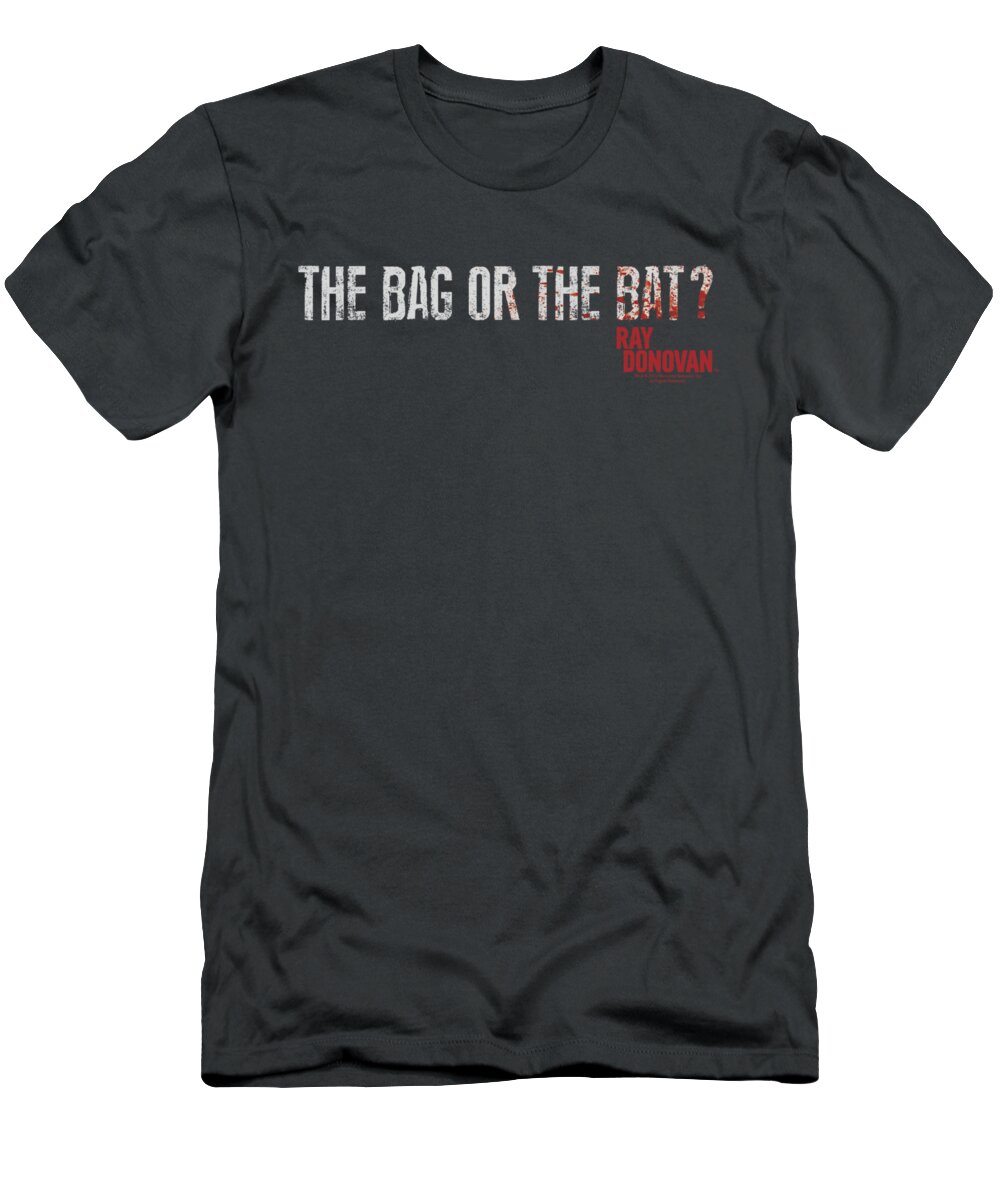 Ray Donovan T-Shirt featuring the digital art Ray Donovan - Bag Or Bat by Brand A