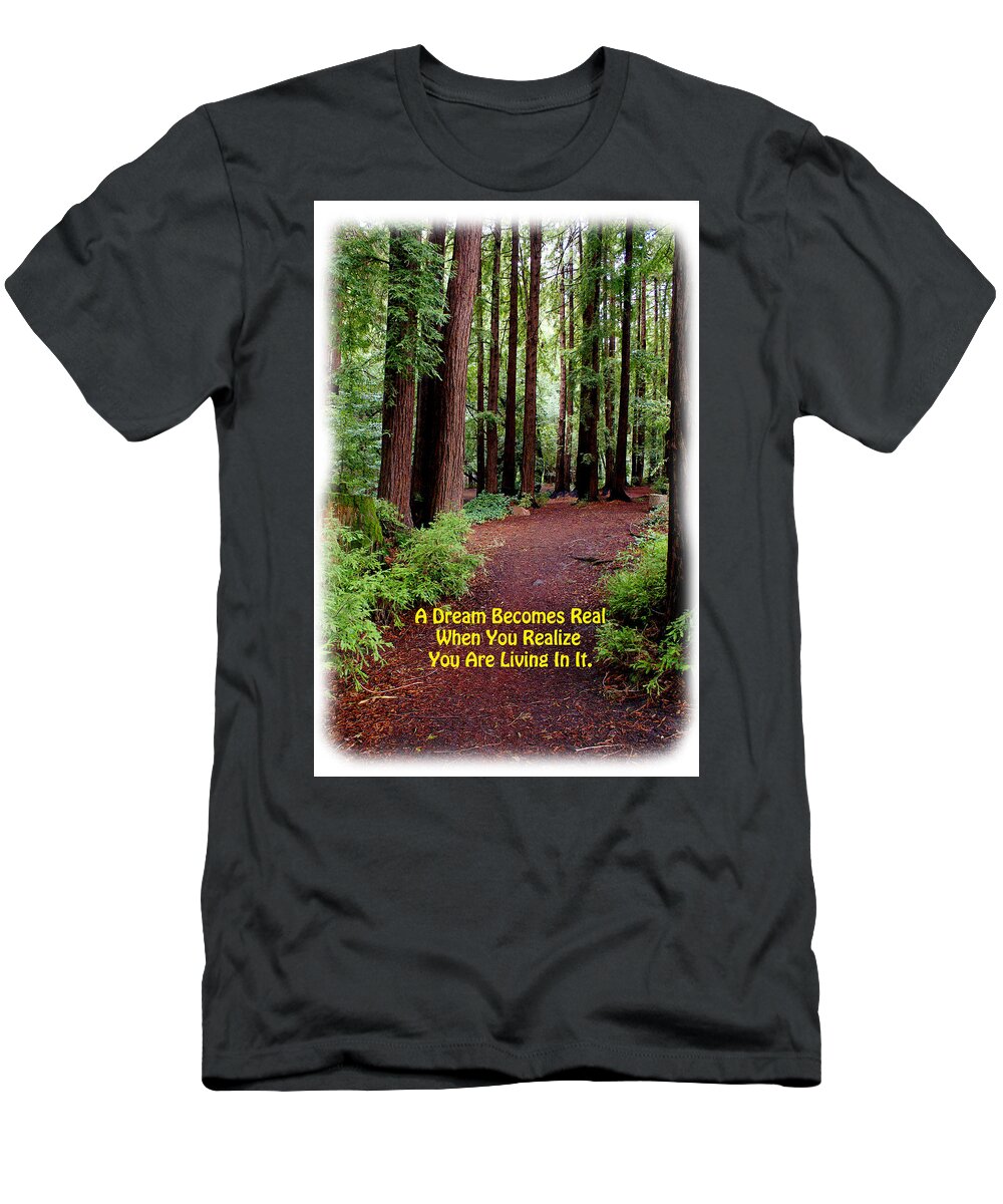 Dreams T-Shirt featuring the photograph The Dream is Real Again by Ben Upham III