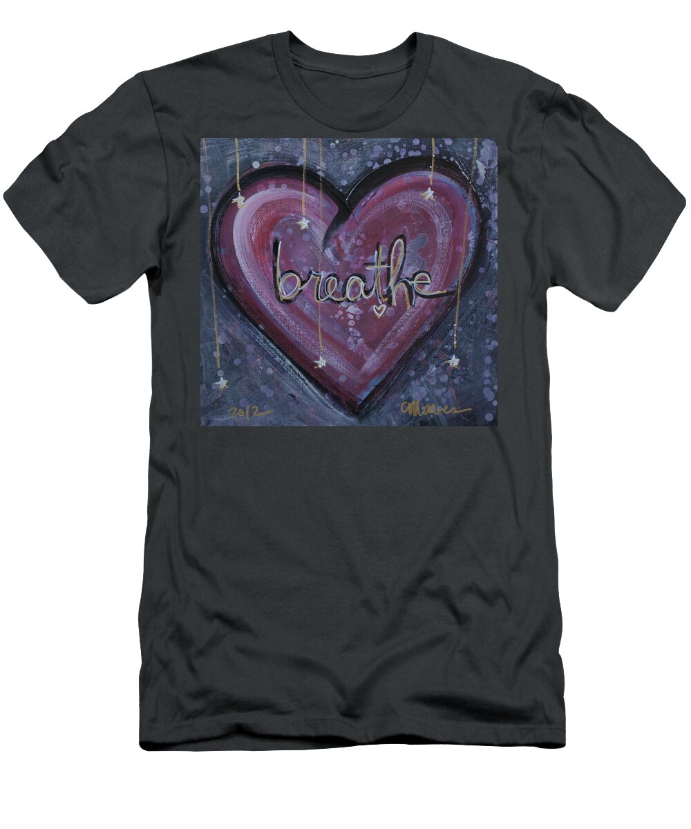 Heart T-Shirt featuring the painting Heart Says Breathe by Laurie Maves ART