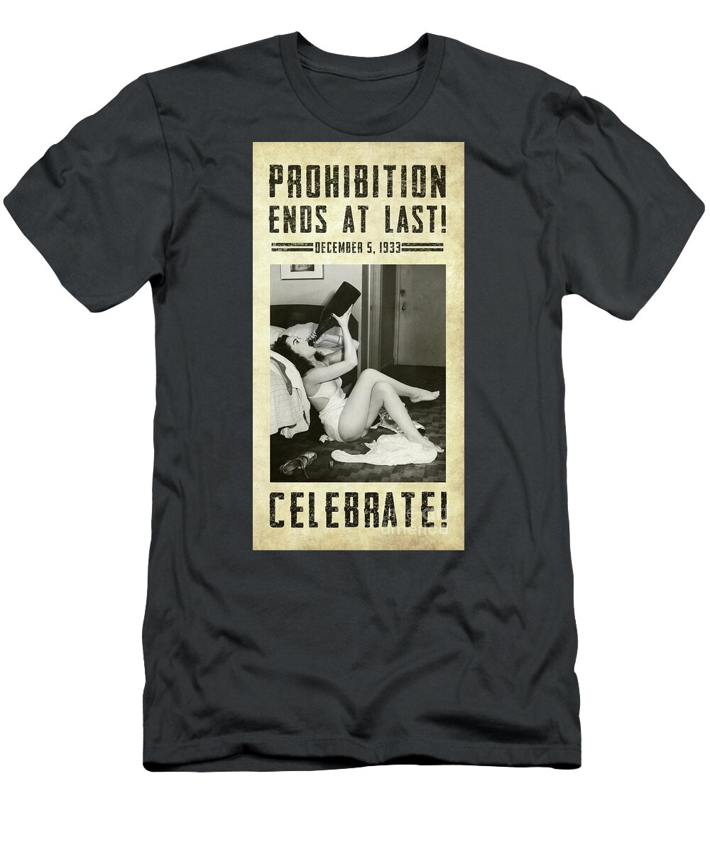 Prohibition T-Shirt featuring the photograph Prohibition Ends At Last #3 by Jon Neidert