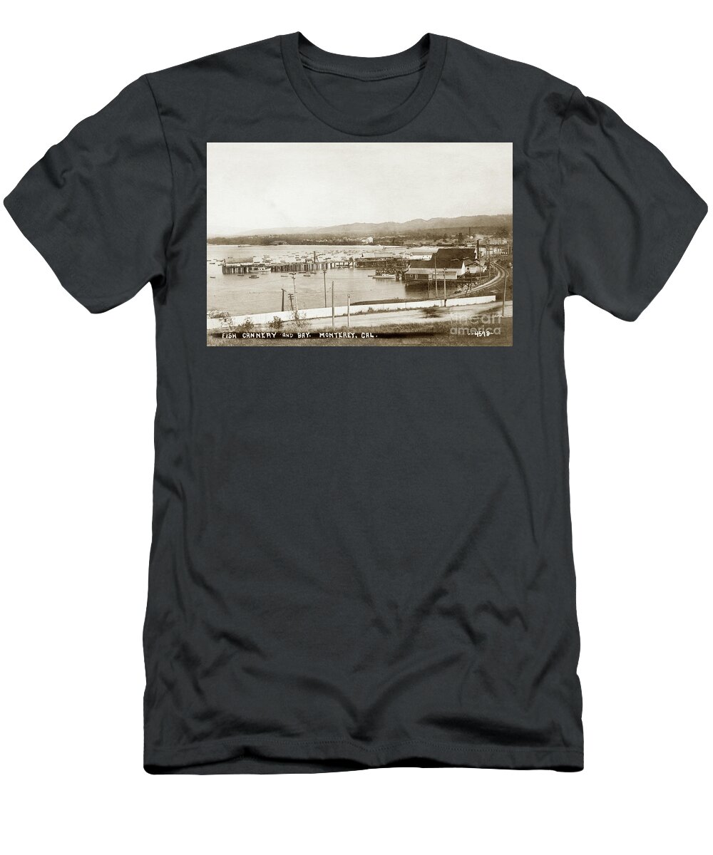 F.e. Booth Cannery T-Shirt featuring the photograph F. E. Booth cannery and Fishermans Wharf looking East from the lower Presidio by Monterey County Historical Society