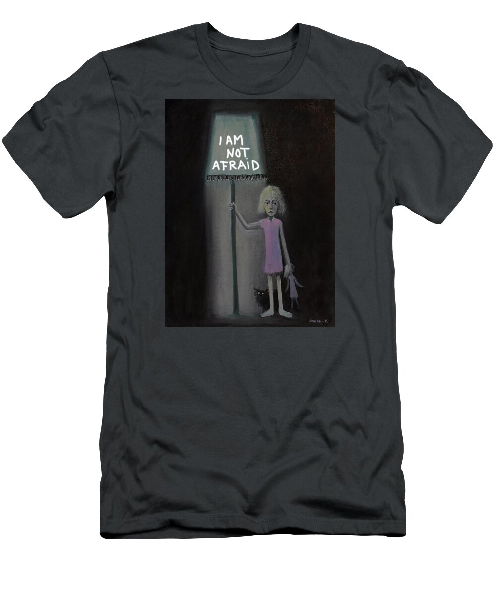 Fear T-Shirt featuring the painting I Am Not Afraid by Tone Aanderaa