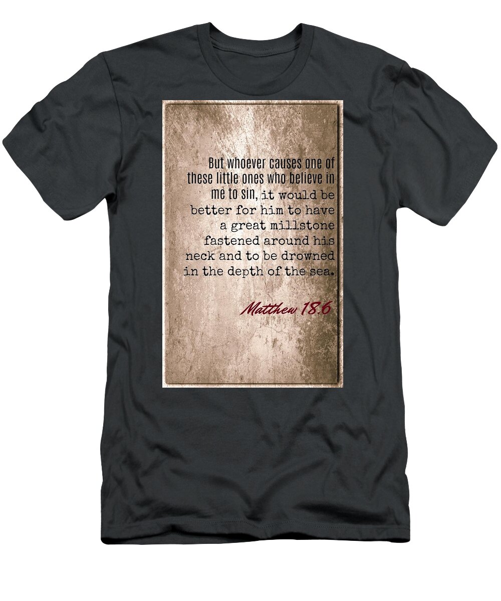 God T-Shirt featuring the photograph Matthew 18 6 by David Norman