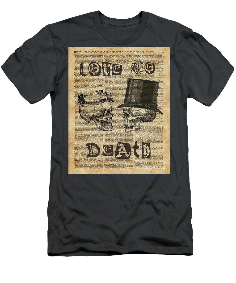 Skull T-Shirt featuring the digital art Skulls Love To Death Vintage Dictionary Art by Anna W