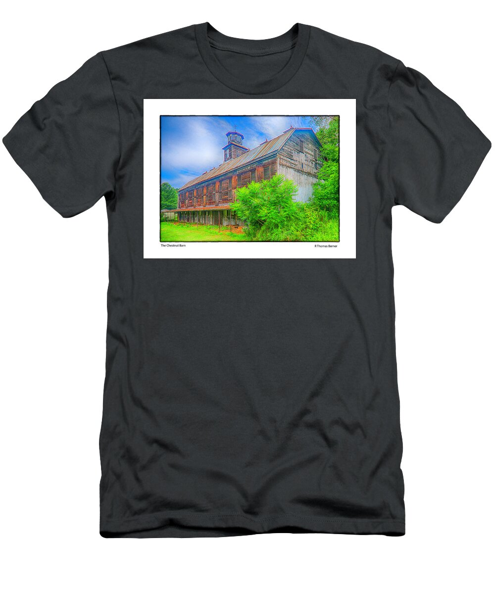 Chestnuts T-Shirt featuring the photograph The Chestnut Barn by R Thomas Berner