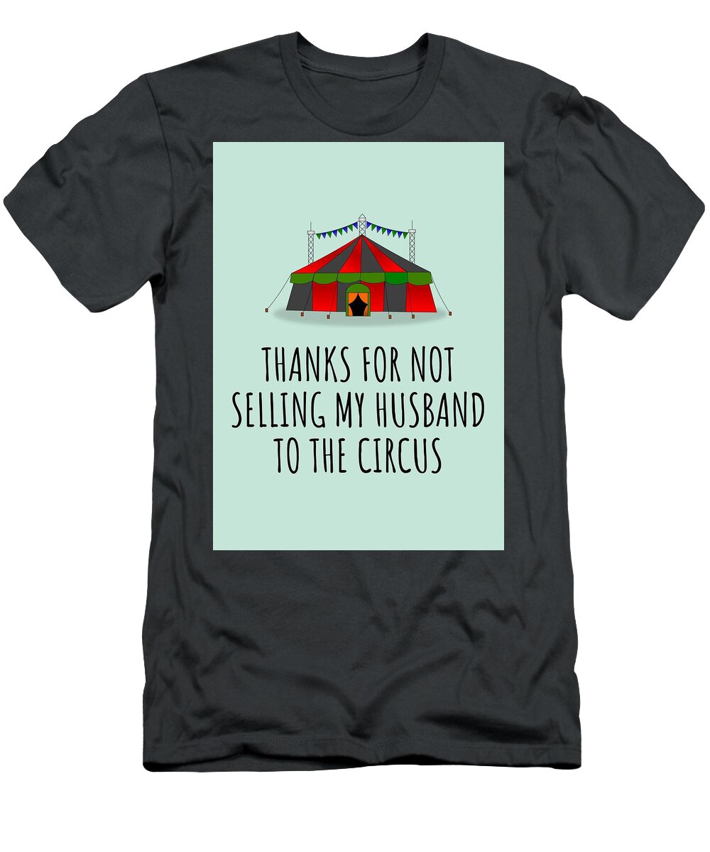 Funny Mother-In-Law Card - Mother In Law Card - Mother's Day - Selling My  Husband To The Circus T-Shirt by Joey Lott - Pixels