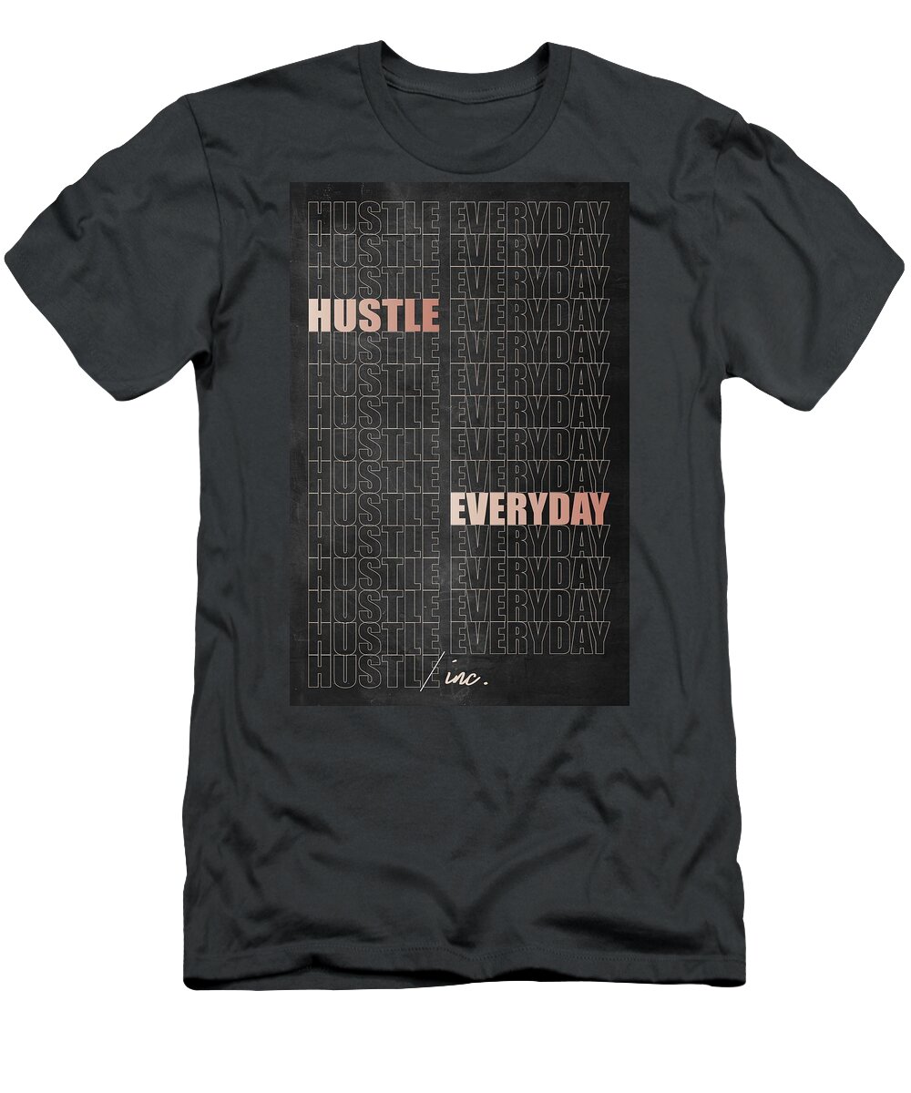  T-Shirt featuring the digital art Hustle Everyday by Hustlinc