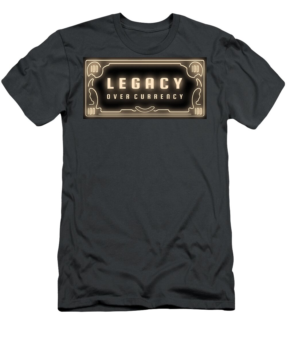  T-Shirt featuring the digital art Legacy Over Currency by Hustlinc