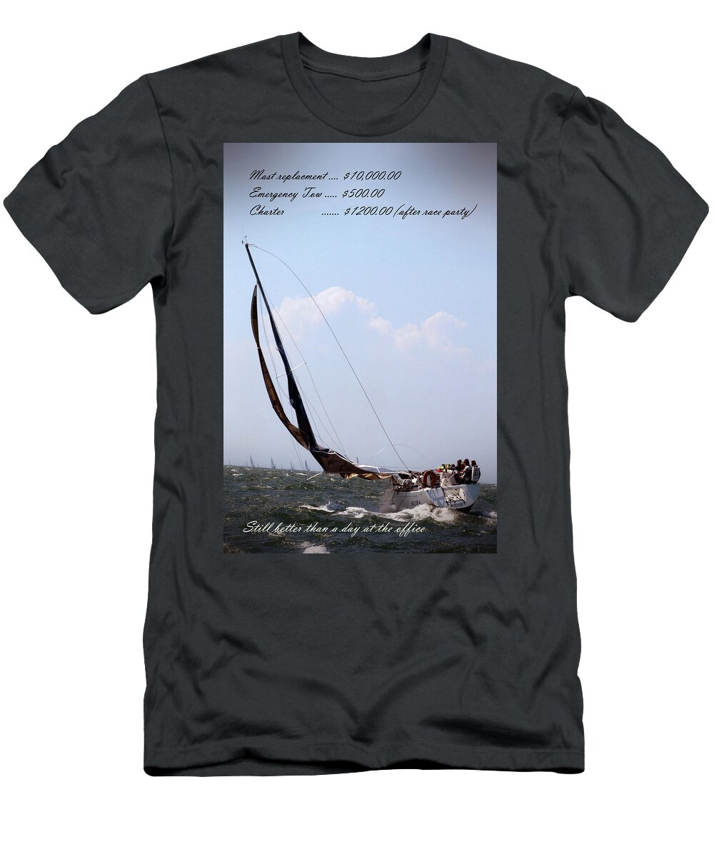 Sailing T-Shirt featuring the photograph Still Better than a Day at The Office by Bruce Gannon
