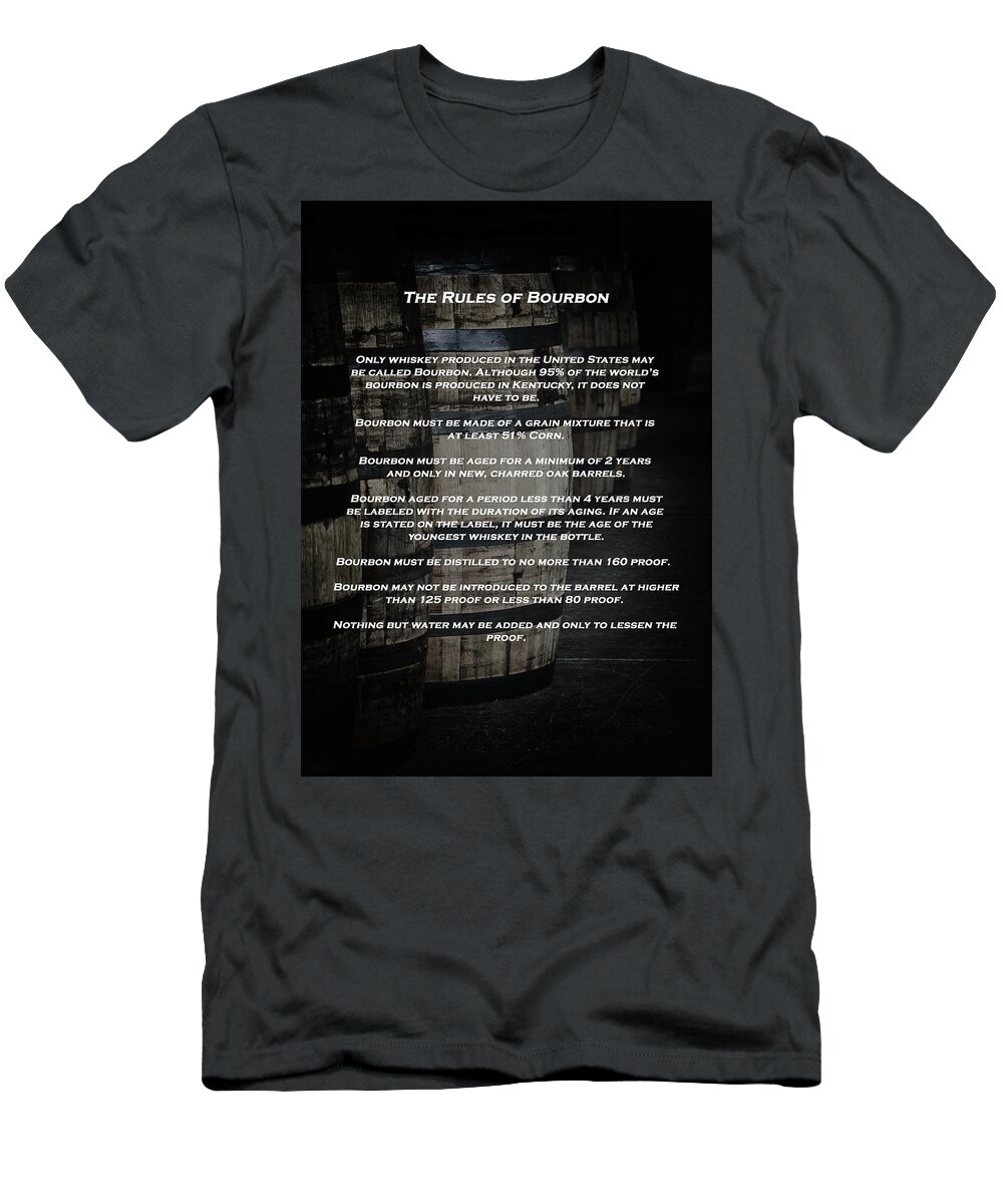 Bourbon Barrels T-Shirt featuring the photograph The Rules of Bourbon by Susan Rissi Tregoning
