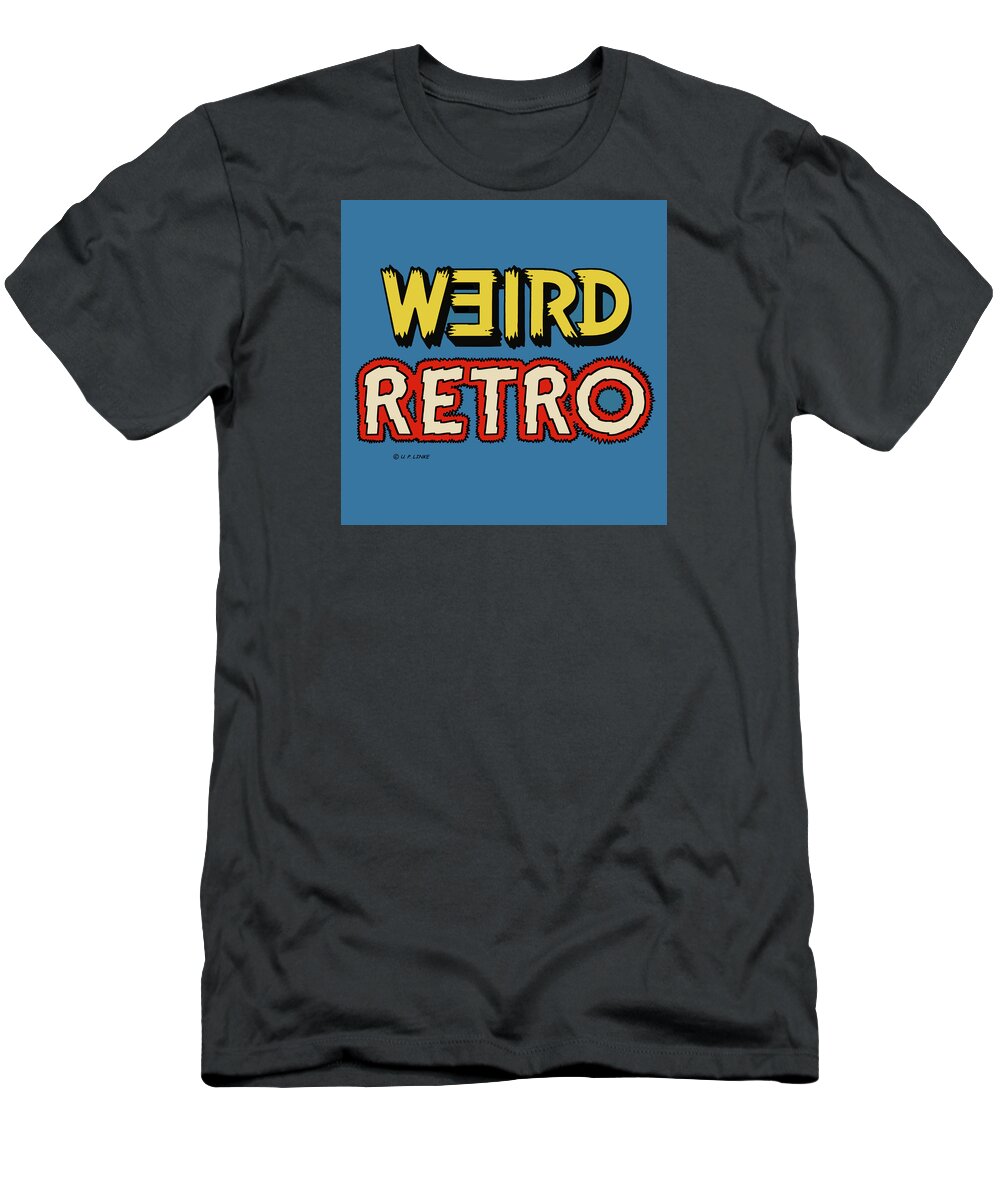 Weird T-Shirt featuring the mixed media Weird Retro Logo by Udo Linke