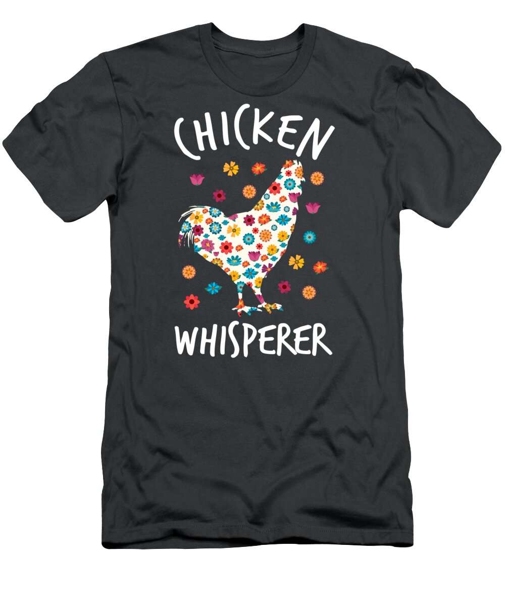 Chicken T-Shirt featuring the digital art Chicken Whisperer - Chicken Farmer For Men Women Kids Rooster Lover Hen #1 by Mercoat UG Haftungsbeschraenkt