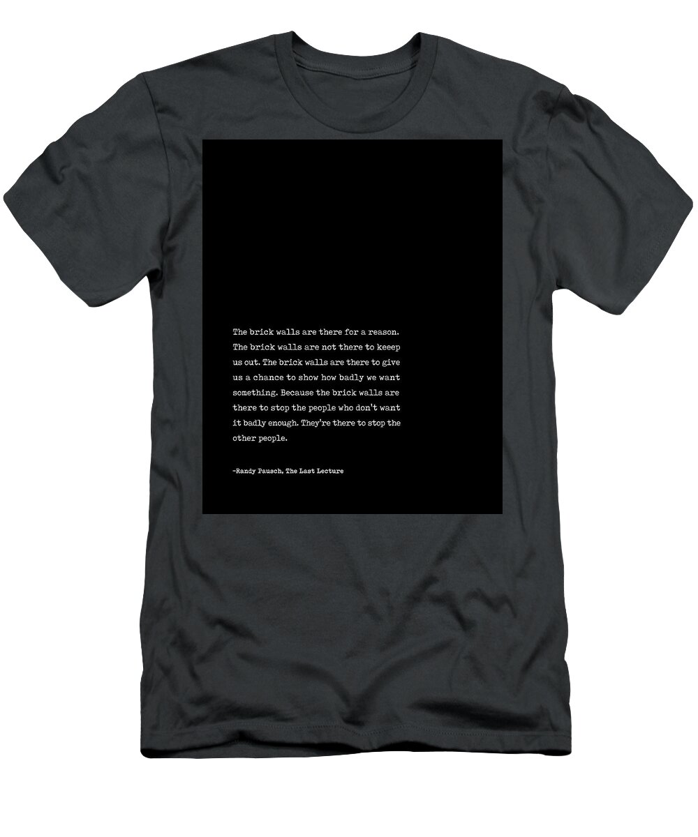 Randy Pausch T-Shirt featuring the digital art Randy Pausch - The Last Lecture 02 - Minimal Typography - Literature Print - Black #1 by Studio Grafiikka