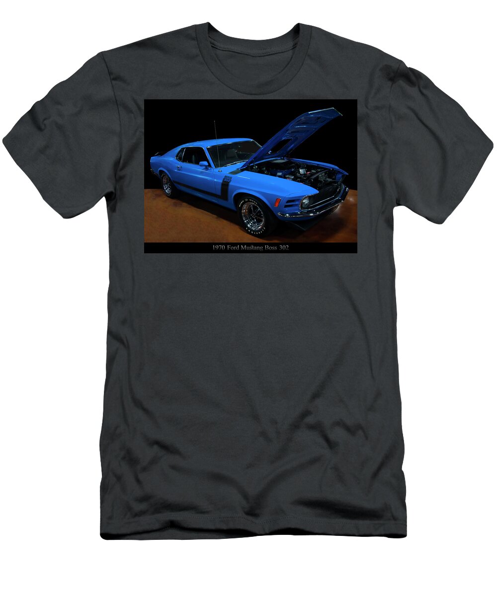 1970 Ford Mustang Boss 302 T-Shirt featuring the photograph 1970 Ford Mustang Boss 302 by Flees Photos