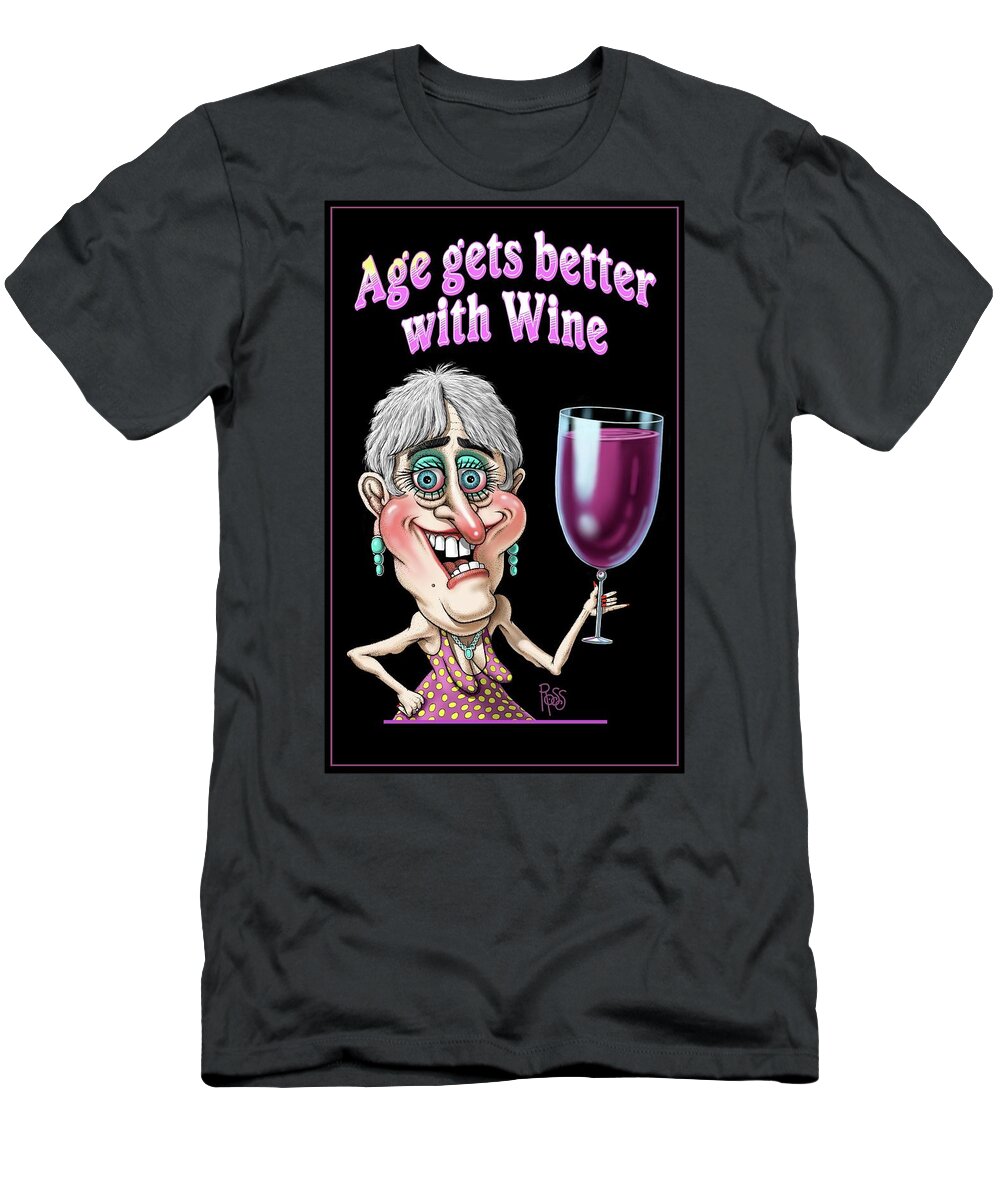 Drinking Humor T-Shirt featuring the digital art Age Gets Better With Wine Woman by Scott Ross