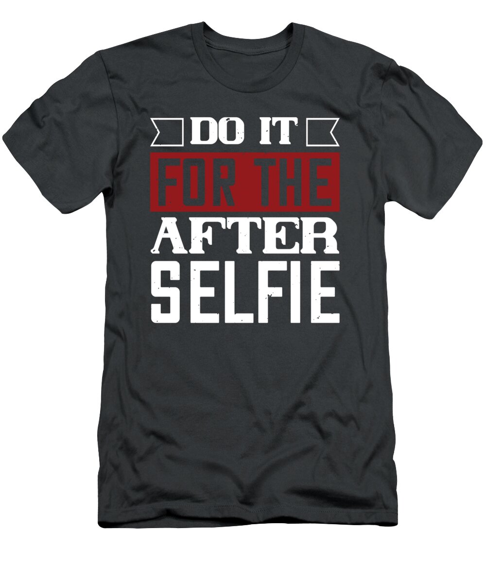 https://render.fineartamerica.com/images/rendered/default/t-shirt/23/5/images/artworkimages/medium/3/gym-lover-gift-do-it-for-the-after-selfie-workout-funnygiftscreation-transparent.png?targetx=0&targety=0&imagewidth=430&imageheight=516&modelwidth=430&modelheight=575