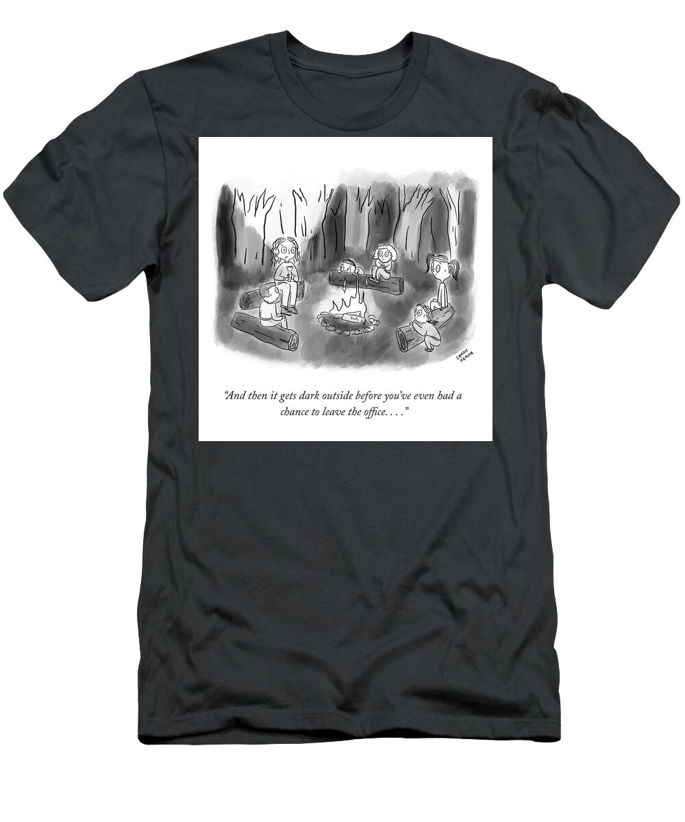 and Then It Gets Dark Outside Before You've Even Had A Chance To Leave The Office.... T-Shirt featuring the drawing It Gets Dark Outside by Sarah Kempa