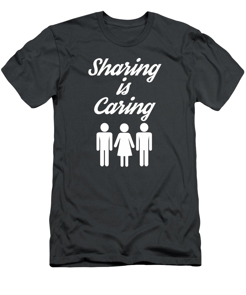 Kinky Adult Humor Gift Sharing is Caring Threesome Swinger Gift T-Shirt by James C